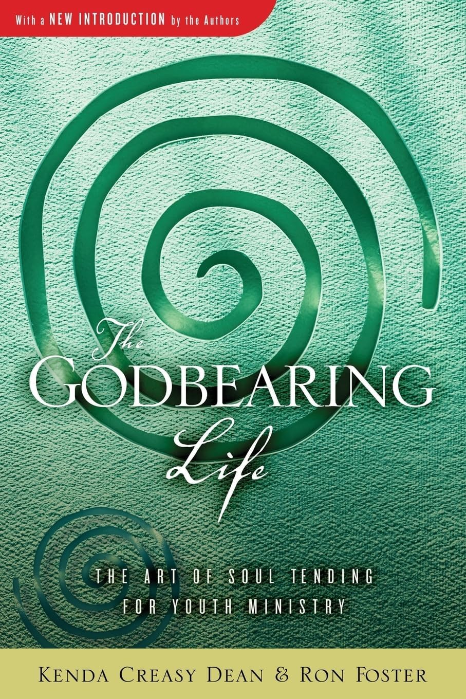 The Godbearing Life: The Art of Soul Tending for Youth Ministry book