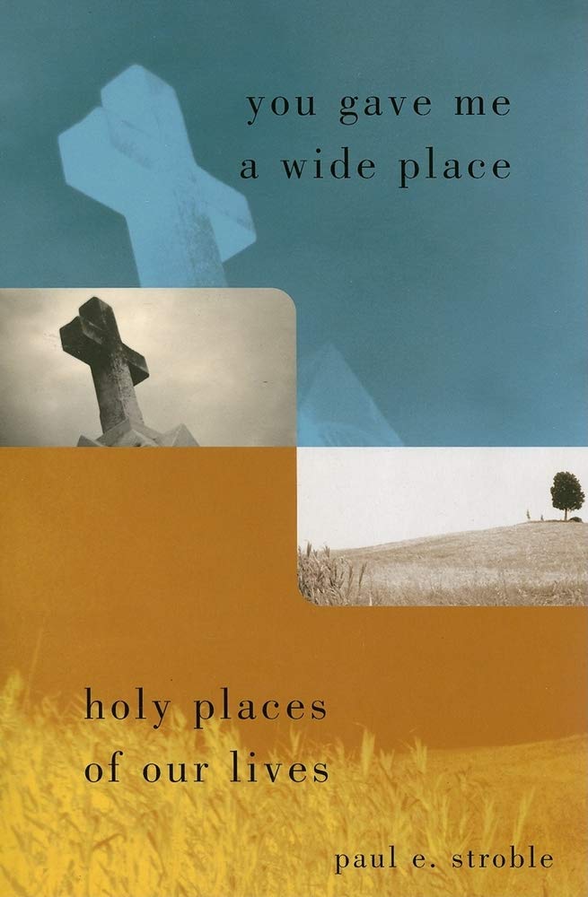 You Gave Me a Wide Place: Holy Places of Our Lives Social Sciences