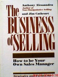 Business of Selling: How to Be Your Own Sales Manager Business, Finance & Career