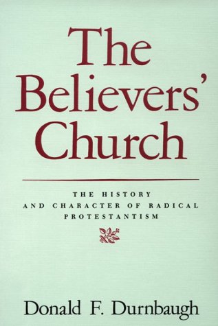 The Believers' Church: The History and Character of Radical Protestantism Philosophy