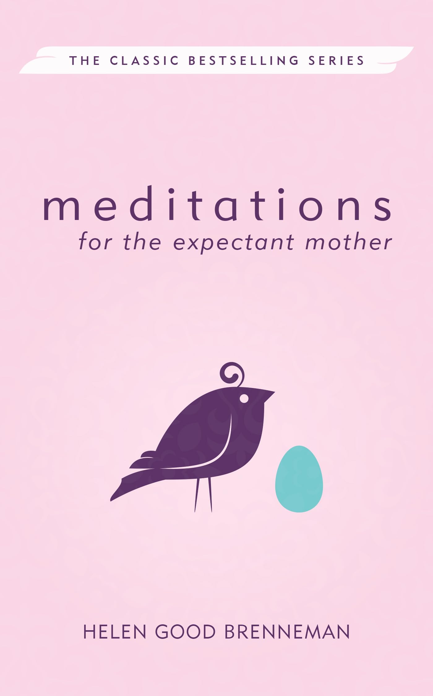 Meditations for the Expectant Mother: A Book of Inspiration for the Mother-To-Be Parents & Children