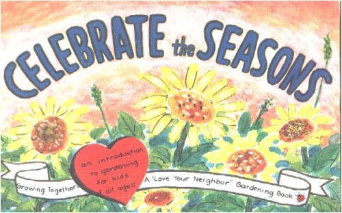 Celebrate the Seasons: A Love Your Neighbor Gardening Book book