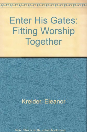 Enter His Gates: Fitting Worship Together book