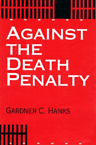 Against the Death Penalty: Christian and Secular Arguments Against Capital Punishment Law