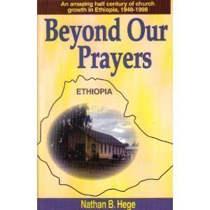 Beyond Our Prayers: Anabaptist Church Growth in Ethiopia, 1948-1998Iopia, 1948-1998: Amazing Half Century of Church Growth in Ethiopia, 1948-98 Religion & Esotericism