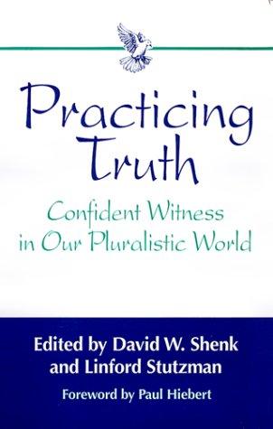 Practicing Truth: Confident Witness in Our Pluralistic World Social Sciences