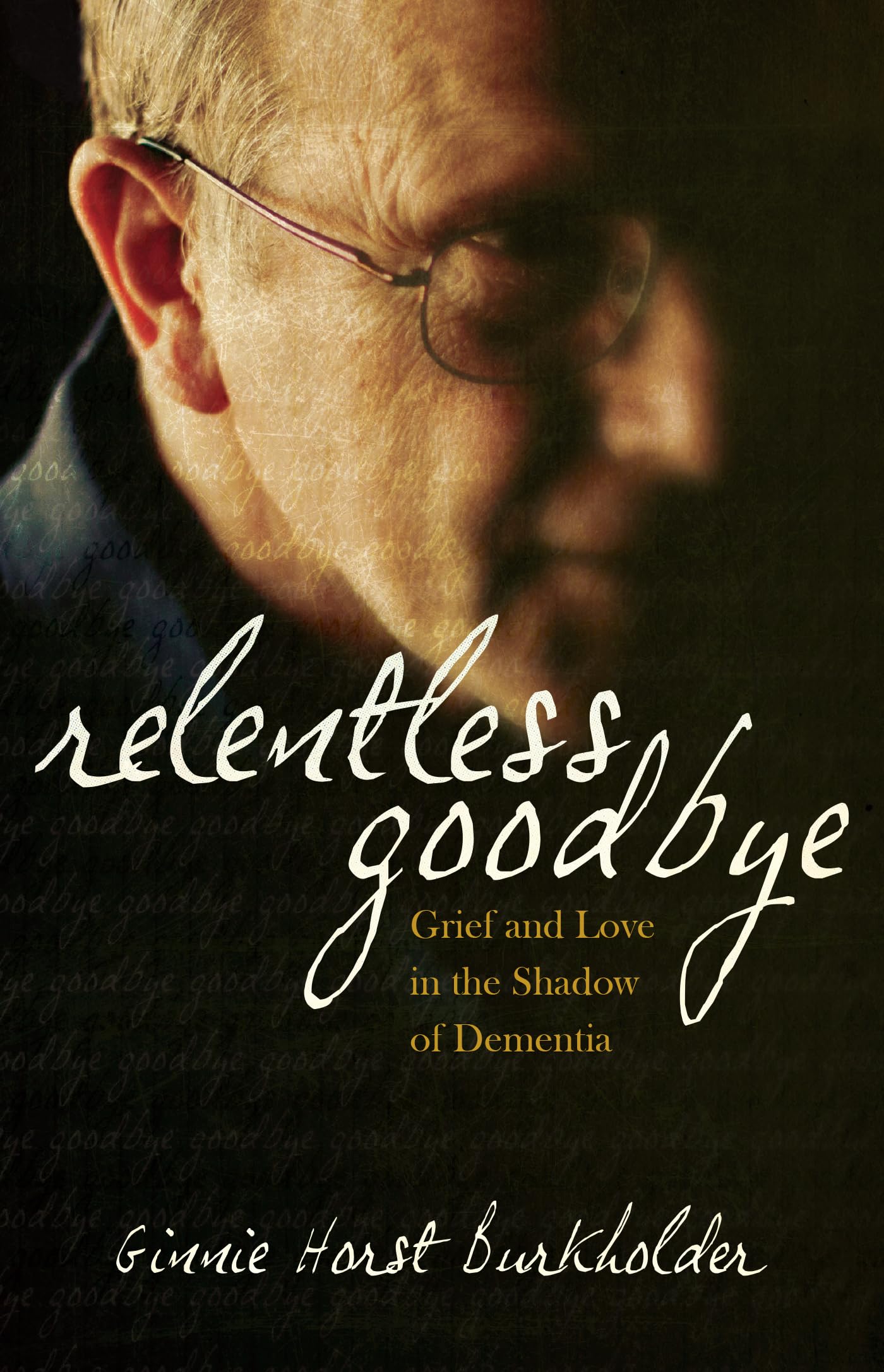 Relentless Goodbye: Grief and Love in the Shadow of Dementia Social Sciences