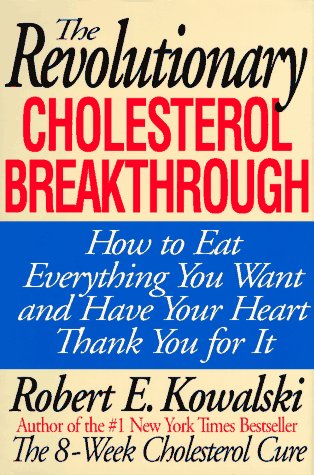 The Revolutionary Cholesterol Breakthrough: How to Eat Everything You Want and Have Your Heart Thank You for It Health, Nutrition & Fitness