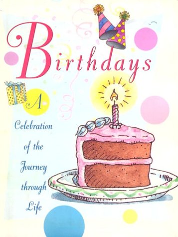 Birthdays: A Celebration of the Journey Through Life book