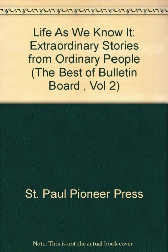 Life As We Know It: Extraordinary Stories from Ordinary People (The Best of Bulletin Board, Band 2) Books