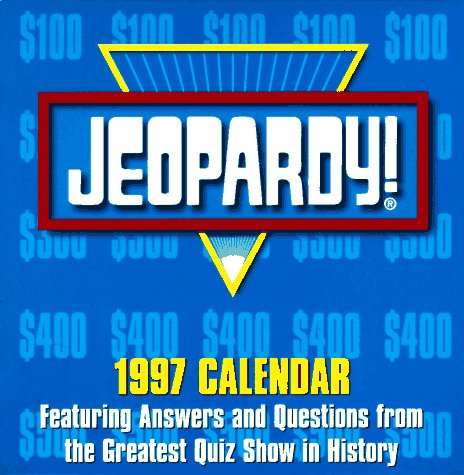 Cal 97 Jeopardy!: Featuring Answers and Questions from the Greatest Quiz Show in History Books