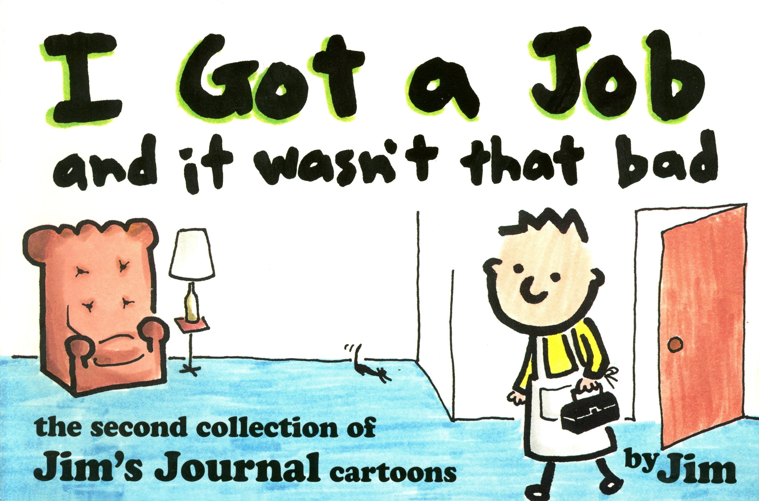 I Got a Job and It Wasn't That Bad/the Second Collection of Jim's Journal Cartoons Books