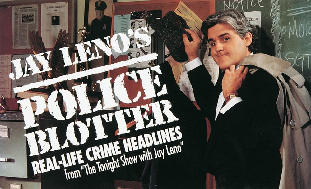 Jay Leno's Police Blotter: Real-Life Crime Headlines from " the Tonight Show With Jay Leno" Humour & Satire