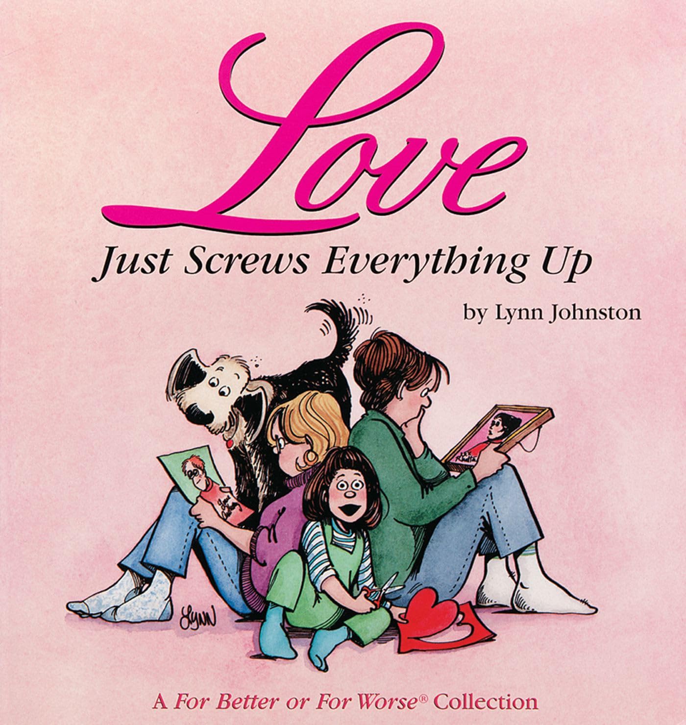 Love Just Screws Everything Up: A For Better or For Worse Collection Humour & Satire