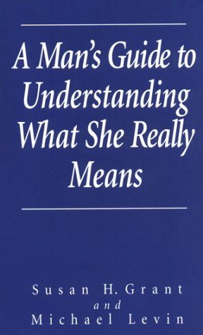 A Man's Guide to Understanding What She Really Means Books