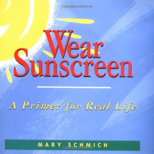Wear Sunscreen: A Primer for Real Life book