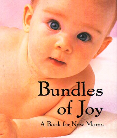 Bundles of Joy: A Book for New Moms book