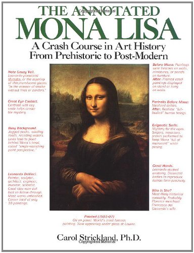 The Annotated Mona Lisa: A Crash Course in Art History from Prehistoric to Post-Modern Film, Art & Culture