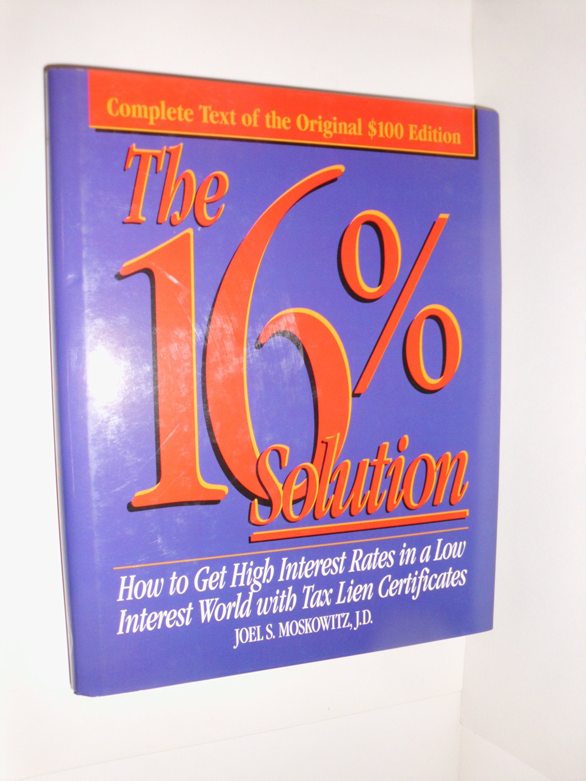 The 16% Solution: How to Get High Interest Rates in a Low Interest World With Tax Lien Certificates Business, Finance & Career