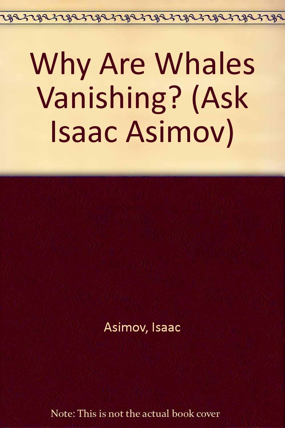 Why Are Whales Vanishing? (Ask Isaac Asimov) Books