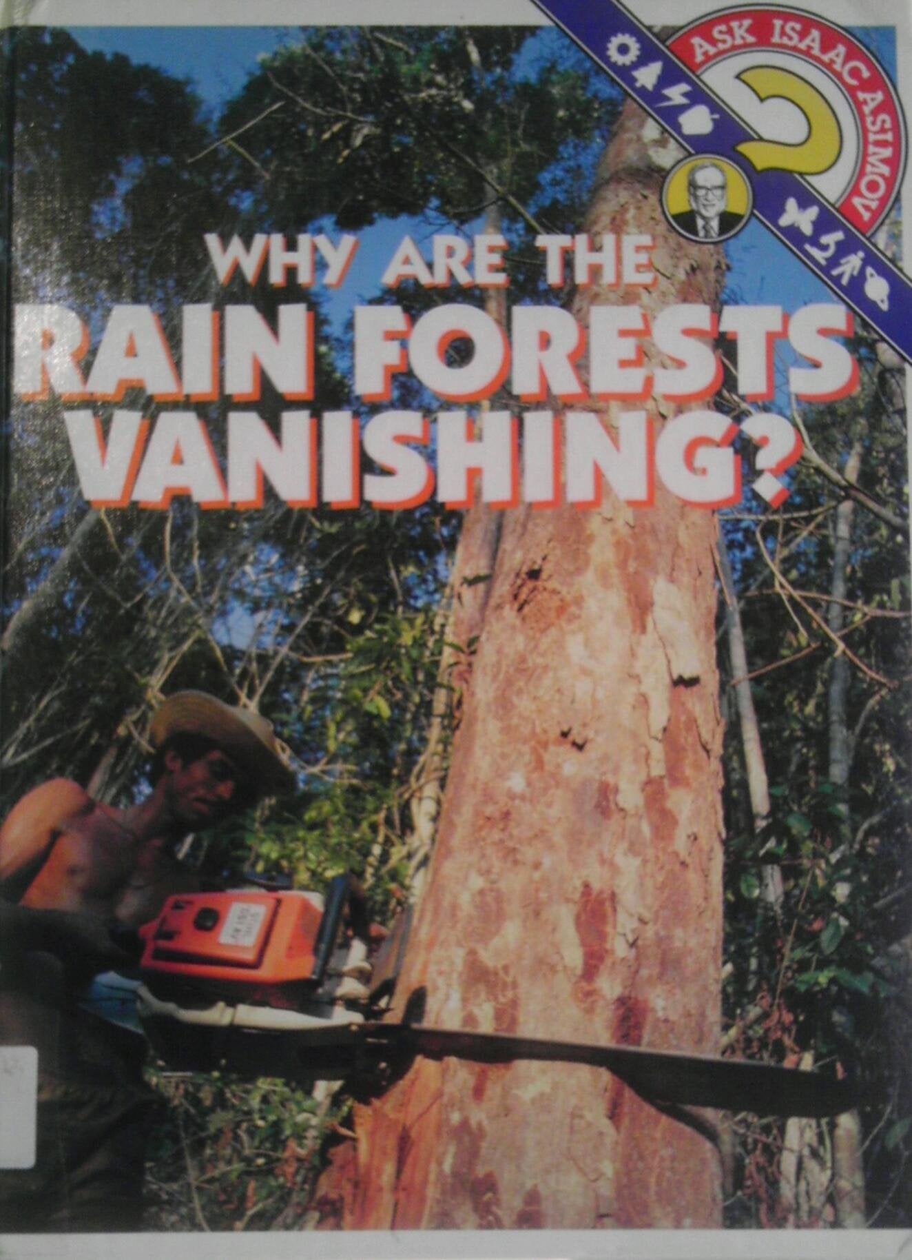 Why Are the Rain Forests Vanishing? (Ask Isaac Asimov) Books