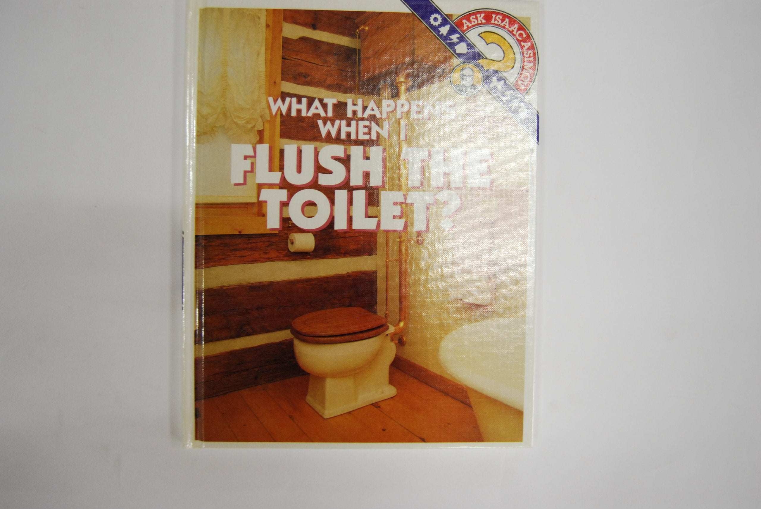 What Happens When I Flush the Toilet? (Ask Isaac Asimov) Books