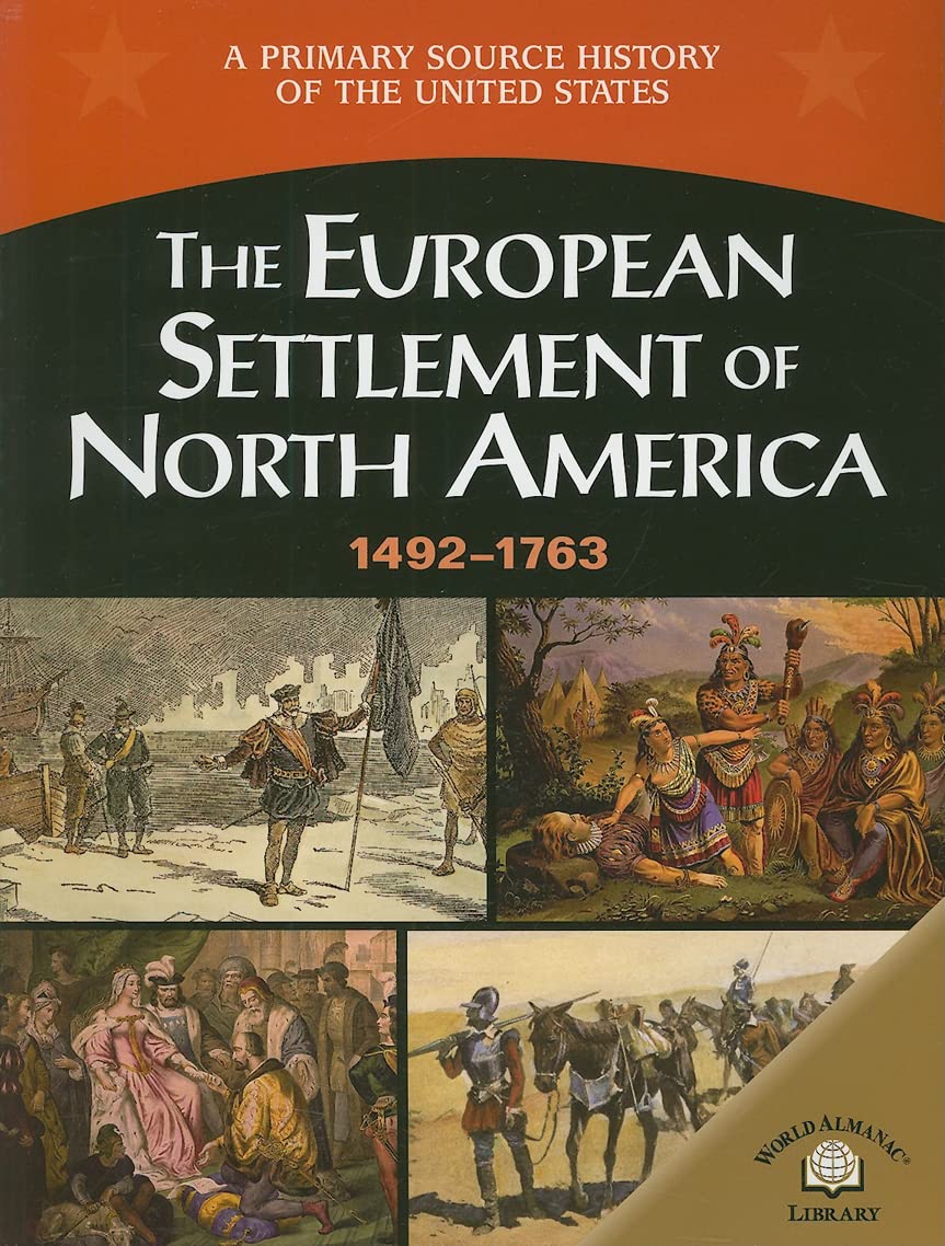 The European Settlement Of North America: 1492-1763 (A Primary Source History of the United States) Non-fiction