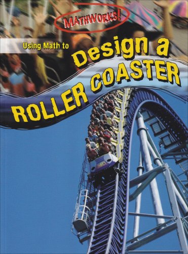 Using Math to Design a Roller Coaster (Mathworks!) Non-fiction