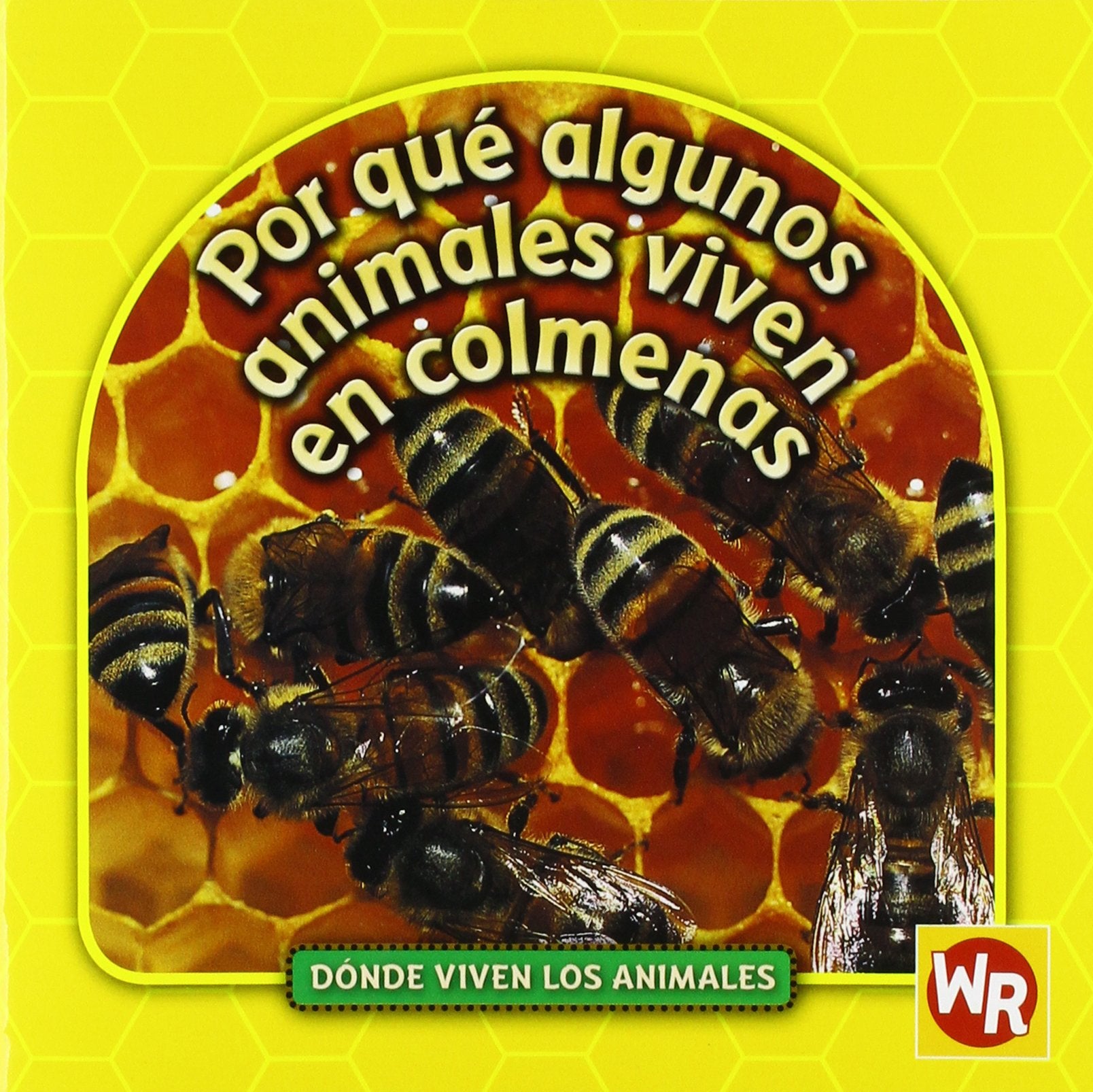 Por que algunos animales viven en colmenas / Why Animals Live in Hives (Donde viven los animales / Where Animals Live) Novels & Short Stories