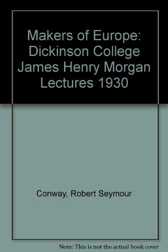 Makers of Europe: Dickinson College James Henry Morgan Lectures 1930 Books