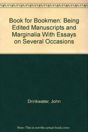 Book for Bookmen: Being Edited Manuscripts and Marginalia With Essays on Several Occasions Books