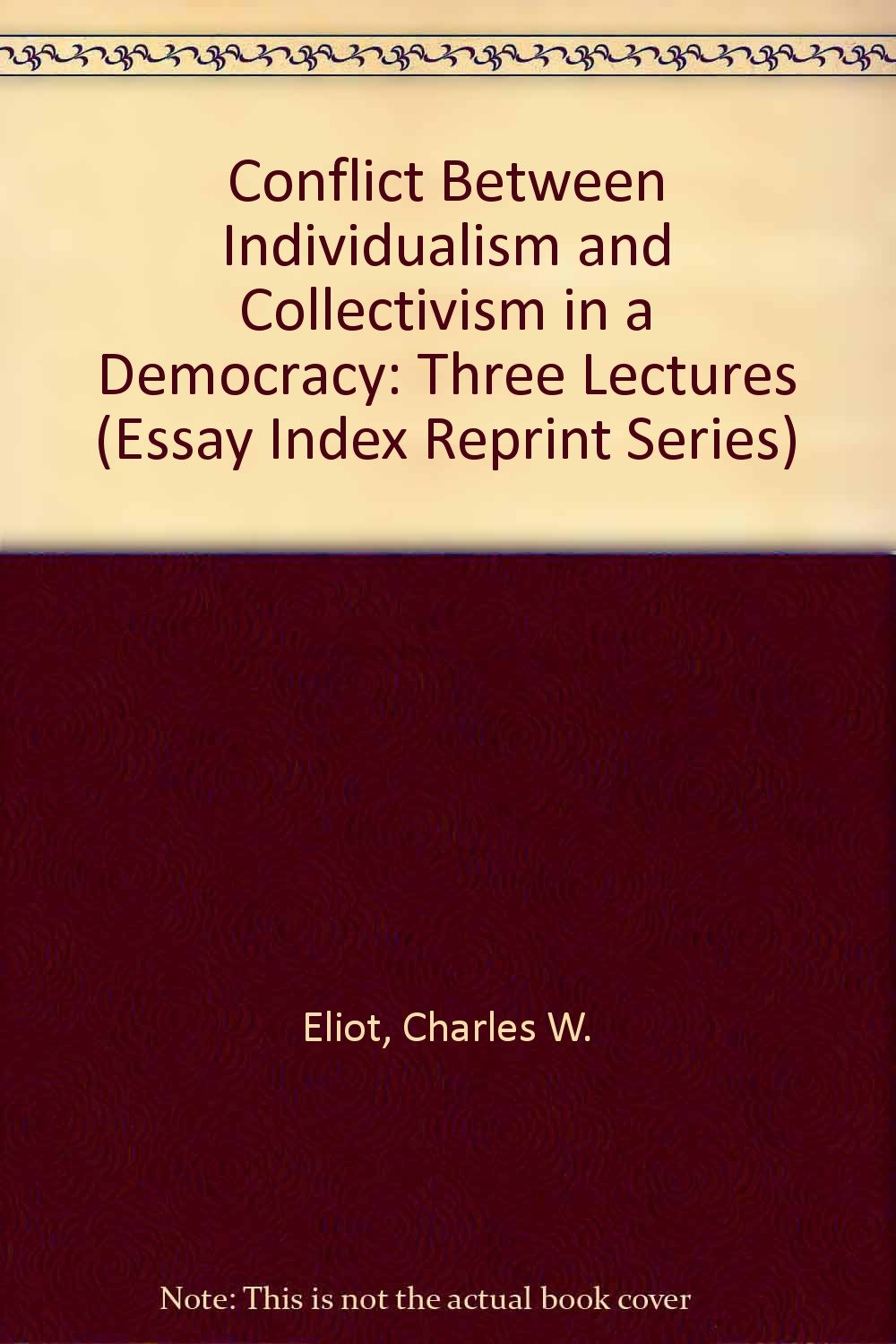Conflict Between Individualism and Collectivism in a Democracy: Three Lectures (Essay Index Reprint Series) Social Sciences
