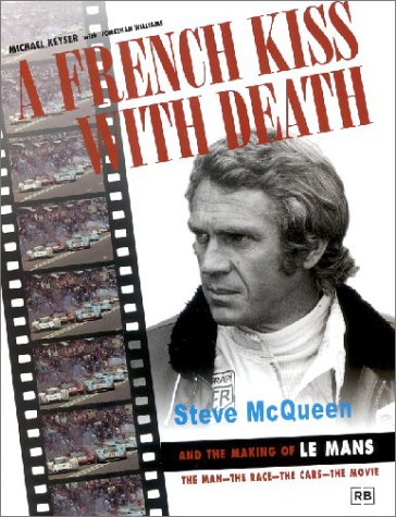 A French Kiss with Death: Steve Mcqueen and the Making of "Le Mans" Art & Literature
