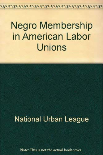 Negro Membership in American Labor Unions Books