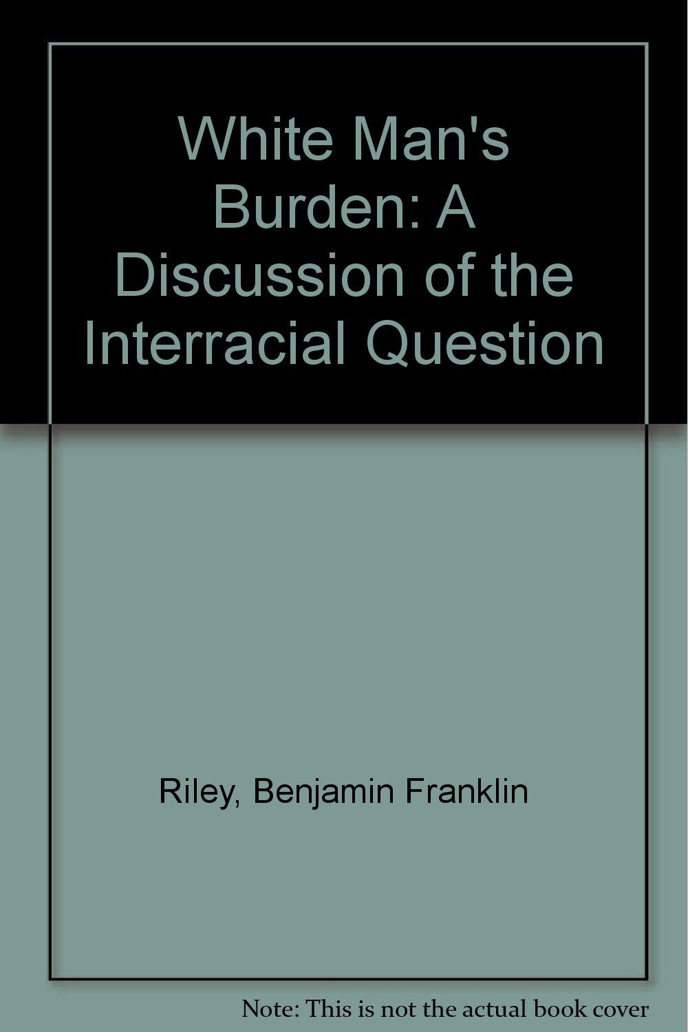 White Man's Burden: A Discussion of the Interracial Question Social Sciences
