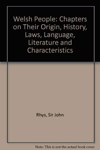 Welsh People: Chapters on Their Origin, History, Laws, Language, Literature and Characteristics Politics & History