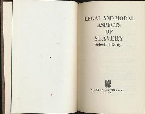 Legal and Moral Aspects of Slavery: Selected Essays, 1832-54 Books