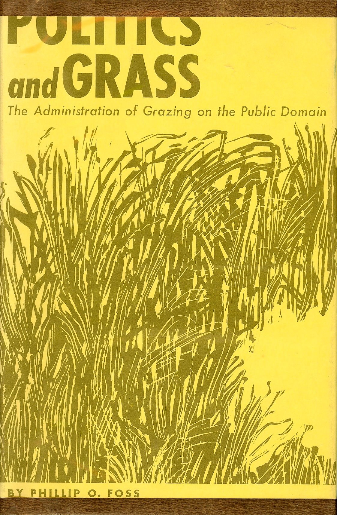 Politics and Grass: The Administration of Grazing on the Public Domain Business, Finance & Career