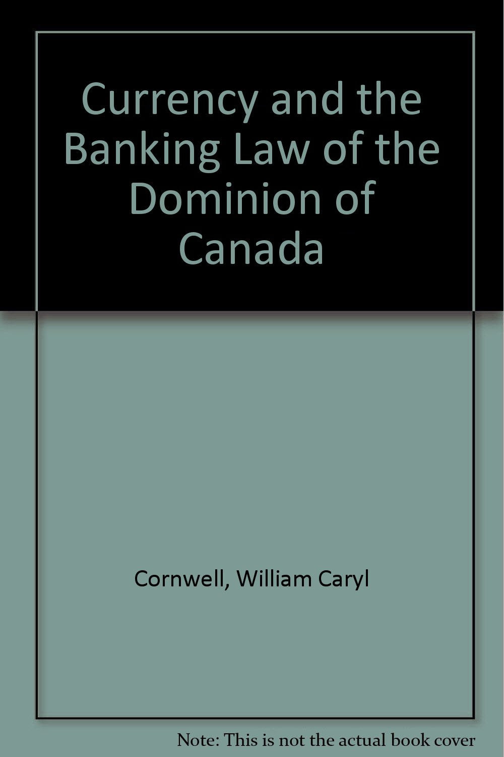 Currency and the Banking Law of the Dominion of Canada Books