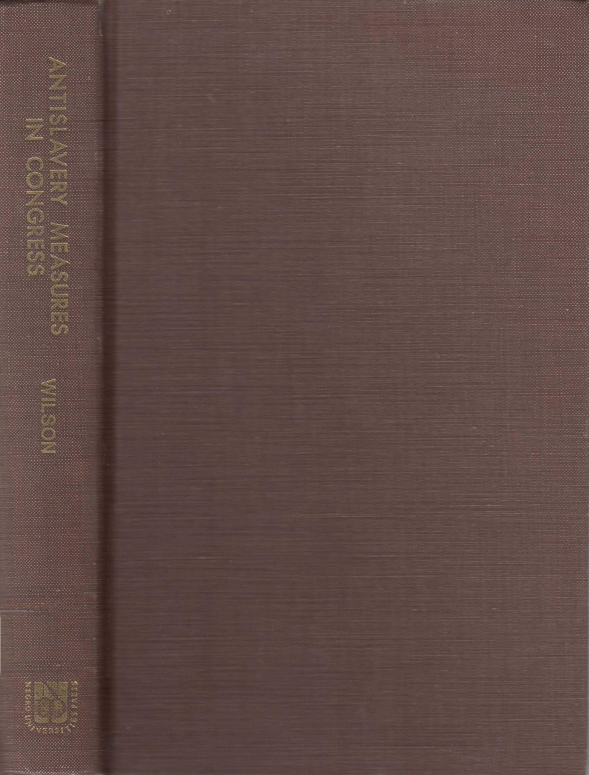 History of the Antislavery Measures of the Thirty-seventh and Thirty-eighth United States Congress, 1861-64 Politics & History