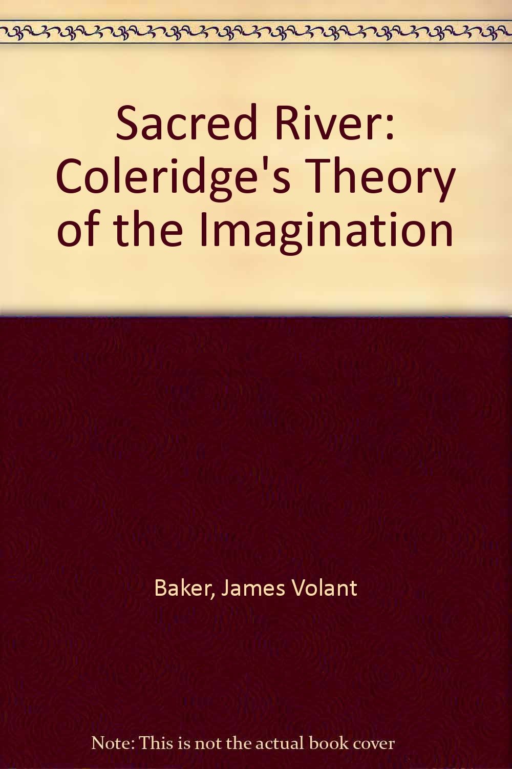 Sacred River: Coleridge's Theory of the Imagination Poetry