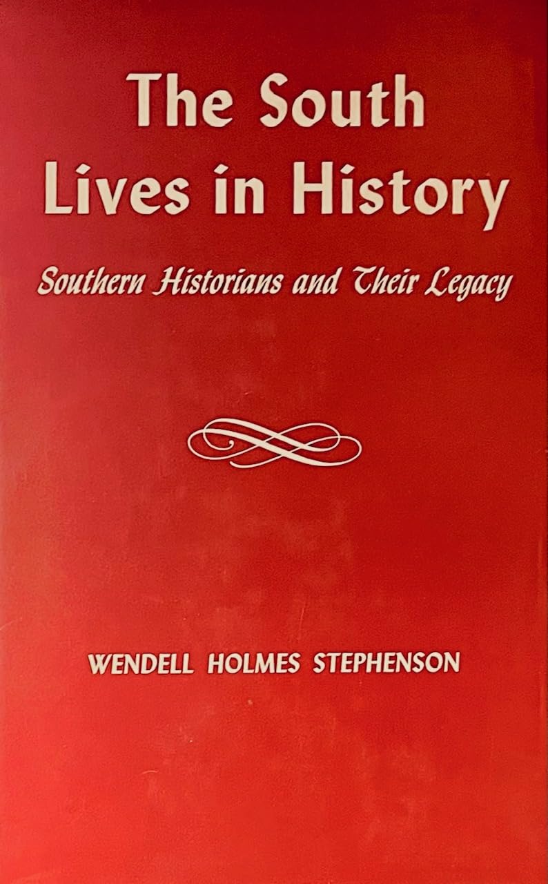 South Lives in History: Southern Historians and Their Legacy Books
