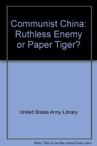 Communist China: Ruthless Enemy or Paper Tiger? Books