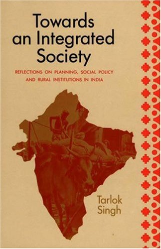 Towards an Integrated Society: Reflections on Planning, Social Policy, and Rural Institutions (Contributions in Economics and Economic History) Business, Finance & Career