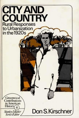 City and Country: Rural Responses to Urbanization in the 1920s (Contributions in American History, 4, Band 4) Social Sciences