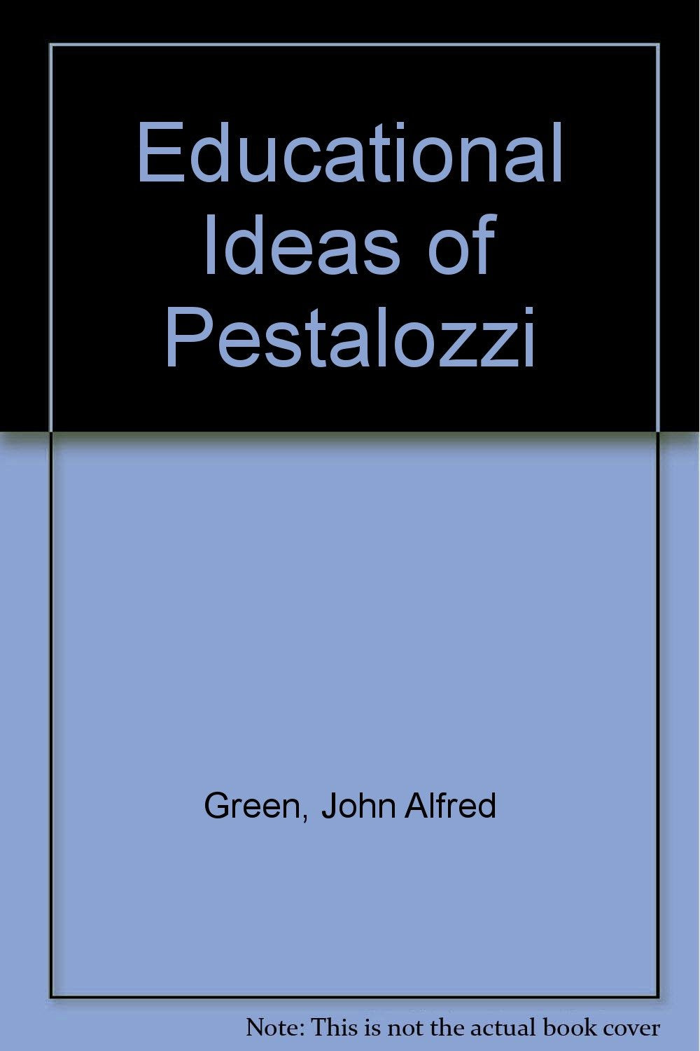 The Educational Ideas of Pestalozzi General education
