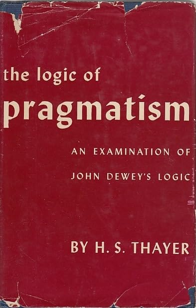 Logic of Pragmatism: An Examination of John Dewey's Logic Philosophy