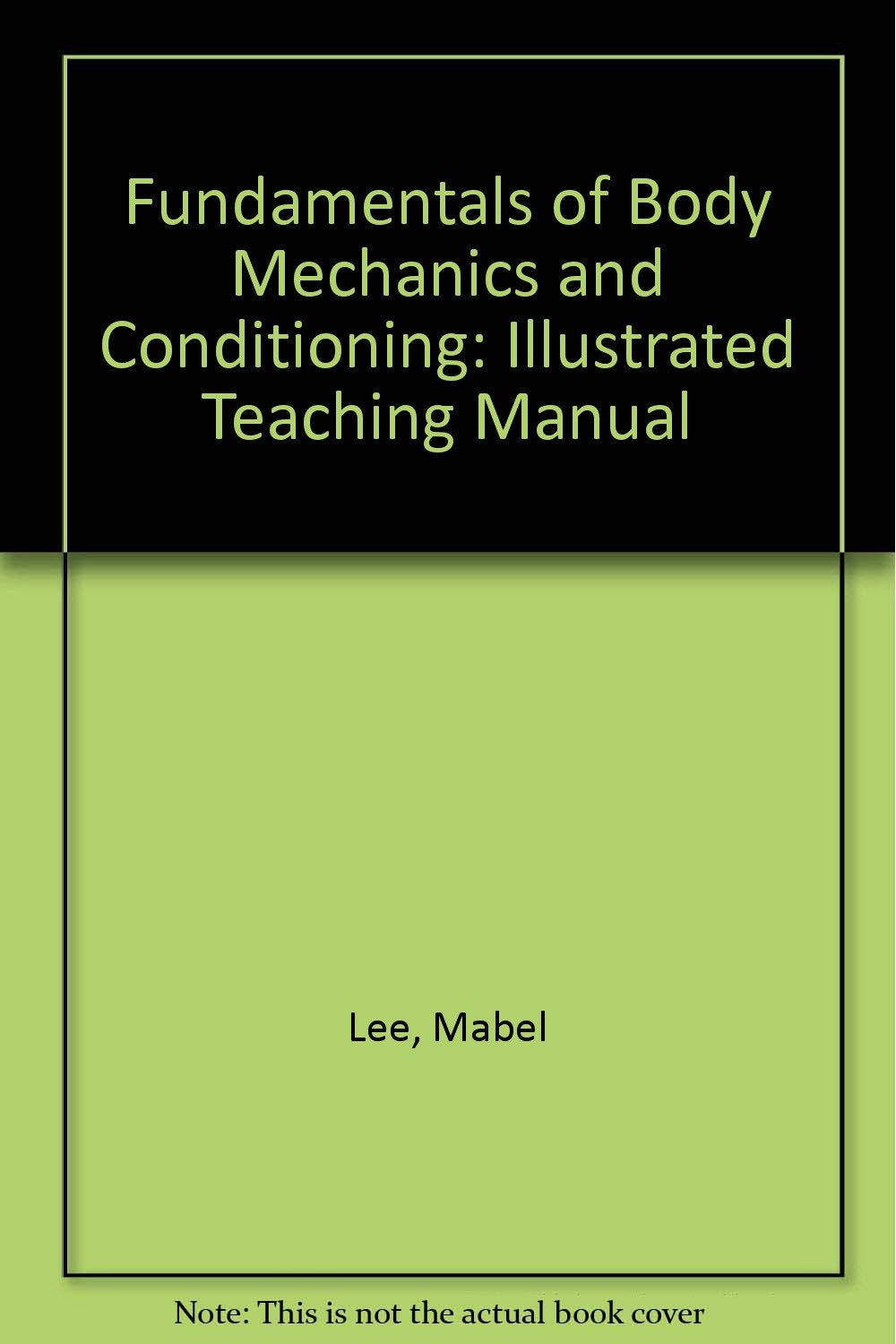 Fundamentals of Body Mechanics and Conditioning: An Illustrated Teaching Manual Medicine