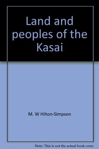 Land and peoples of the Kasai;: Being a narrative of a two years' journey among the cannibals of the equatorial forest and other savage tribes of the south-western Congo Books