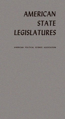 American State Legislatures; Report. Politics & History
